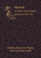 Memoir of John Lovering Cooke, with a Sketch of the Indian Mutiny of 1857-58 1341070158 Book Cover