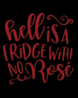 Hell Is A Fridge With No Rose': Rose' Wine Notebook Wine Notes 1654304646 Book Cover