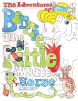 The Adventures of Bonnie the Little White Horse 1068738715 Book Cover