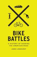 Bike Battles: A History of Sharing the American Road 0295742666 Book Cover
