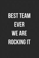 Best Team Ever We Are Rocking It: Blank Lined Journal For Team Employee Coworker Notebook Gag Gift 1706252986 Book Cover