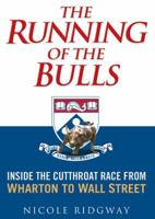 The Running of the Bulls: Inside the Cutthroat Race from Wharton to Wall Street 1592401252 Book Cover