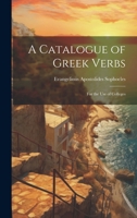 A Catalogue Of Greek Verbs: For The Use Of Colleges 1021750840 Book Cover
