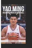 YAO MING: Breaking Barriers in Basketball B0DPSW7113 Book Cover