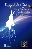 Claud.IA y Yo: Ser y Colaborar en la era IA (Spanish Edition) 1961728184 Book Cover