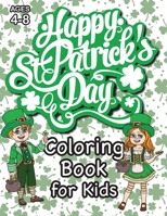 St. Patrick's Day Coloring Book for Kids: (Ages 4-8) With Unique Coloring Pages! 1774762722 Book Cover