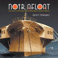 Noir Afloat: Tony Cornero and the Notorious Gambling Ships of Southern California 1883318661 Book Cover