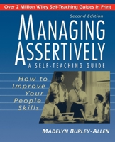 Managing Assertively: How to Improve Your People Skills: A Self-Teaching Guide, 2nd Edition 0471039713 Book Cover