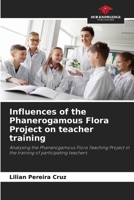 Influences of the Phanerogamous Flora Project on teacher training 6207538676 Book Cover