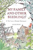 My Family and Other Seedlings: A Year on a Dorset Allotment 1529428874 Book Cover