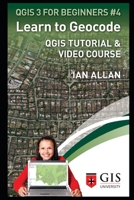 Learn to Geocode: Qgis Tutorial and Video Course 1657364429 Book Cover