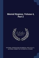 Mental Hygiene, Volume 4, Part 2... 1377199606 Book Cover