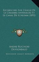 Recherches Sur L'Angle De La Chambre Anterieure Et Le Canal De Schlemm (1892) 114428323X Book Cover