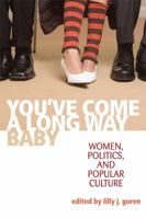 You've Come A Long Way, Baby: Women, Politics, and Popular Culture 0813125448 Book Cover