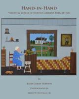 Hand-in-Hand: Visions & Voices of North Carolina Folk Artists 069264220X Book Cover