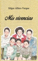 Mis vivencias (Spanish Edition) 9930984437 Book Cover