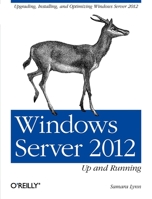 Windows Server 2012: Up and Running 1449320759 Book Cover
