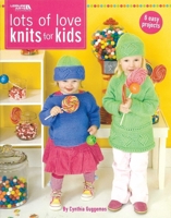 Lots of Love Knits for Kids: 6 Easy Projects 1601404816 Book Cover