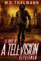 The 13 Lives of a Television Repair Man 1976267447 Book Cover