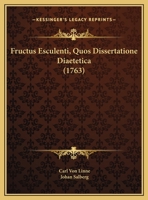 Fructus Esculenti, Quos Dissertatione Diaetetica (1763) 1169462138 Book Cover