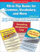 Fill-in Flip Books for Grammar, Vocabulary, and More: 25 Interactive Study Aids That Kids Fill Out and Use Again and Again to Reinforce Essential Language Arts Content 0439676827 Book Cover