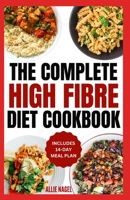 High Fiber Diet Cookbook: Quick, Easy Low Carb High Protein Recipes & Meal Prep for IBS Relief & Improved Gut Health B0CR6RGLTD Book Cover