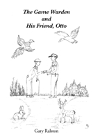 The Game Warden and His Friend, Otto 1662480946 Book Cover