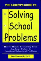 The Parent's Guide to Solving School Problems 1587410990 Book Cover