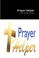 Prayer Helper: Being a Prayer Helper 1312854502 Book Cover