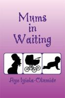 Mums in Waiting 1493140647 Book Cover