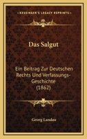 Das Salgut: Ein Beitrag Zur Deutschen Rechts Und Verfassungs-Geschichte (1862) 3743661470 Book Cover