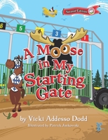 A Moose in My Starting Gate 1955568049 Book Cover