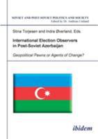 International Election Observers in Post-Soviet Azerbaijan 3898217434 Book Cover