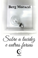 Sobre a lucidez e outras farsas B089TS37QK Book Cover