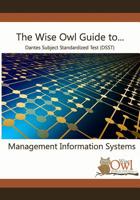The Wise Owl Guide To... Dantes Subject Standardized Test (DSST) Management Information Systems 1797880942 Book Cover
