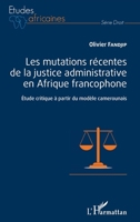 Les mutations récentes de la justice administrative en Afrique francophone: Etude critique à partir du modèle camerounais (Études Africaines) (French Edition) 2343165106 Book Cover