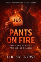 Pants On Fire: Liars, Psychopaths, and Serial Killers (Human In Progress Series (H.I.P.S.)) B0GRRLWBZQ Book Cover