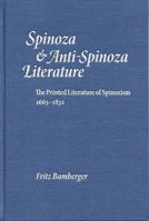 Spinoza and Anti-Spinoza Literature: The Printed Literature of Spinozism, 1665-1832 087820914X Book Cover