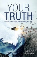 Your Truth: Unlocking the Treasures Within 3982272009 Book Cover