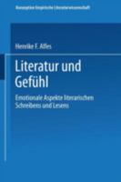 Literatur Und Gefuhl: Emotionale Aspekte Literarischen Schreibens Und Lesens 3531126458 Book Cover