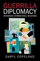 Guerrilla Diplomacy: Rethinking International Relations 1588266559 Book Cover
