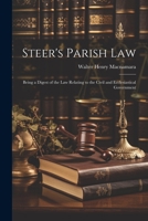 Steer's Parish law; Being a Digest of the law Relating to the Civil and Ecclesiastical Government 1022163884 Book Cover