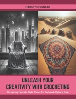 Unleash Your Creativity with Crocheting: 15 Inspiring Mandala Style Throws for Textured Afghans Book B0CTFL2RKD Book Cover