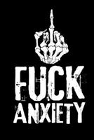 Fuck Anxiety: Anxiety Journal Positive Affirmation and Mandala Coloring to Relieve Anxiety and Reduce Stress 90 Pages (6x9) Guided Journal 1072916975 Book Cover