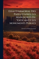 Essai D'Armorial Des Papes D'Après Les Manuscrits Du Vatican Et Les Monuments Publics 1141751313 Book Cover