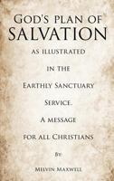 God's plan of Salvation as illustrated in the Earthly Sanctuary Service. A message from all Christians 1619961237 Book Cover