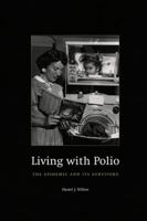 Living with Polio: The Epidemic and Its Survivors 0226901033 Book Cover