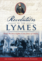Revolution in the Lymes: From the New Lights to the Sons of Liberty 1467135968 Book Cover