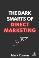 The Dark Smarts of Direct Marketing B0FKBFSCJ3 Book Cover