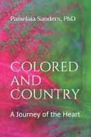 Colored and Country: A Journey of the Heart B08PX7K41V Book Cover